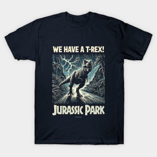 Jurassic Park We Have A T-Rex! T-Shirt